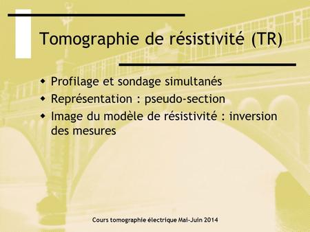 Tomographie de résistivité (TR)