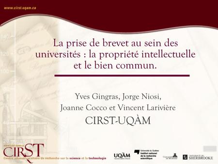 La prise de brevet au sein des universités : la propriété intellectuelle et le bien commun. Yves Gingras, Jorge Niosi, Joanne Cocco et Vincent Larivière.