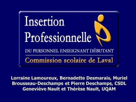 Lorraine Lamoureux, Bernadette Desmarais, Muriel Brousseau-Deschamps et Pierre Deschamps, CSDL Geneviève Nault et Thérèse Nault, UQAM.