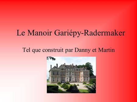 Le Manoir Gariépy-Radermaker