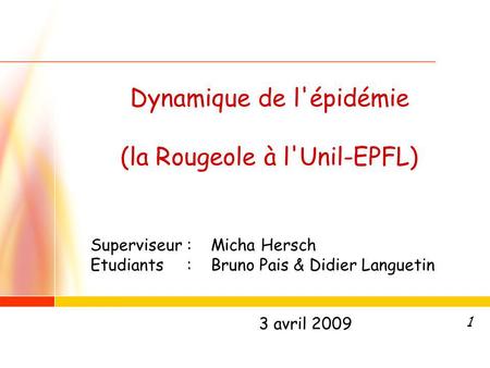Dynamique de l'épidémie (la Rougeole à l'Unil-EPFL)
