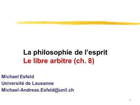 La philosophie de l’esprit Le libre arbitre (ch. 8)