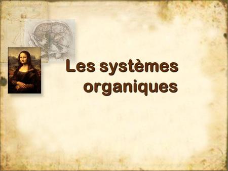 Les systèmes organiques