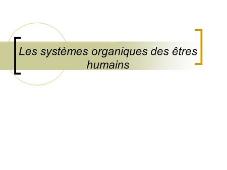 Les systèmes organiques des êtres humains
