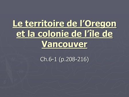 Le territoire de lOregon et la colonie de lîle de Vancouver Ch.6-1 (p.208-216)