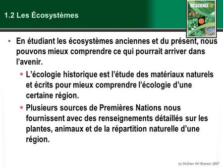1.2 Les Écosystèmes En étudiant les écosystèmes anciennes et du présent, nous pouvons mieux comprendre ce qui pourrait arriver dans l’avenir. L’écologie.