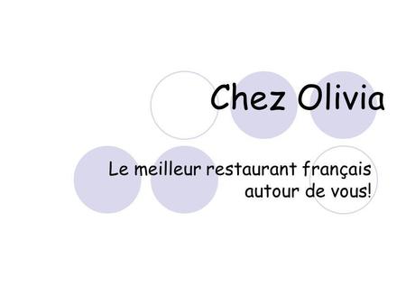 Chez Olivia Le meilleur restaurant français autour de vous!