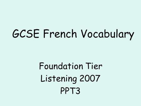 GCSE French Vocabulary Foundation Tier Listening 2007 PPT3.