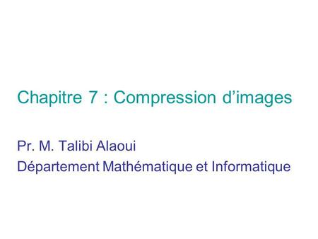 Pr. M. Talibi Alaoui Département Mathématique et Informatique