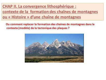 CHAP II. La convergence lithosphérique :