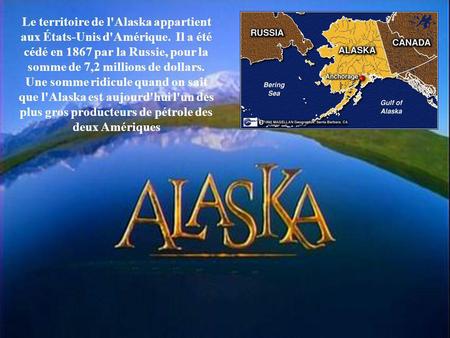 Le territoire de l'Alaska appartient aux États-Unis d'Amérique