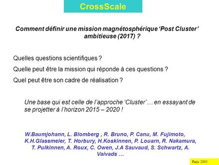 Comment définir une mission magnétosphérique Post Cluster ambitieuse (2017) ? Quelles questions scientifiques ? Quelle peut être la mission qui réponde.