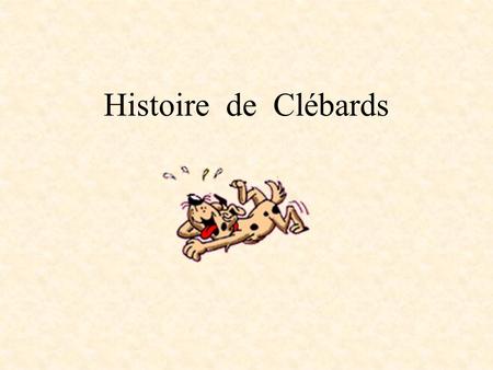 Histoire de Clébards.