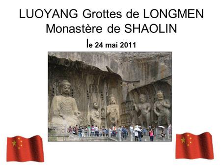 LUOYANG Grottes de LONGMEN Monastère de SHAOLIN le 24 mai 2011