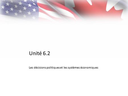 Unité 6.2 Les décisions politiques et les systèmes économiques.