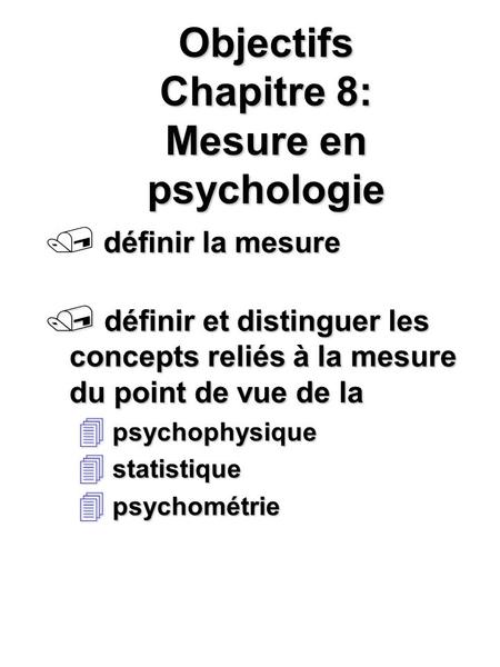 Objectifs Chapitre 8: Mesure en psychologie