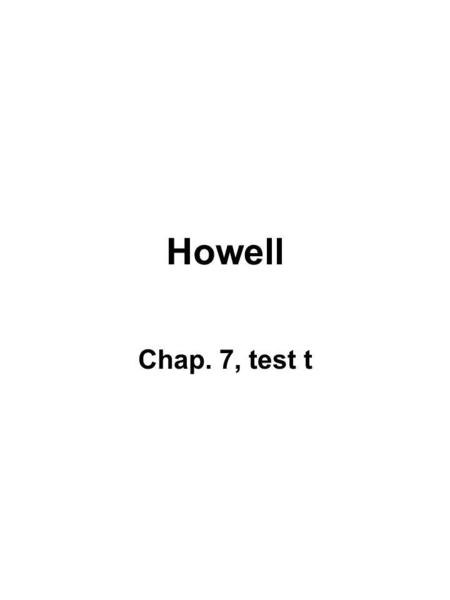 Howell Chap. 7, test t. Différence entre une moyenne tirée dun échantillon et une moyenne dune population quand la moyenne et lécart- type de la population.