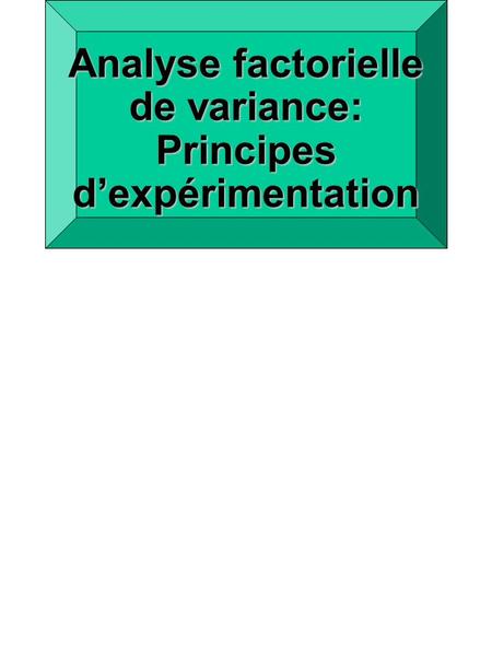 Analyse factorielle de variance: Principes d’expérimentation