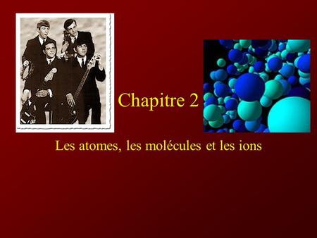 Les atomes, les molécules et les ions