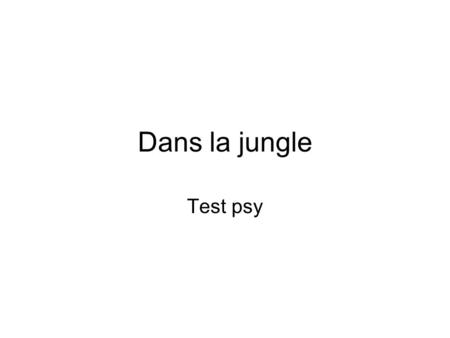 Dans la jungle Test psy.