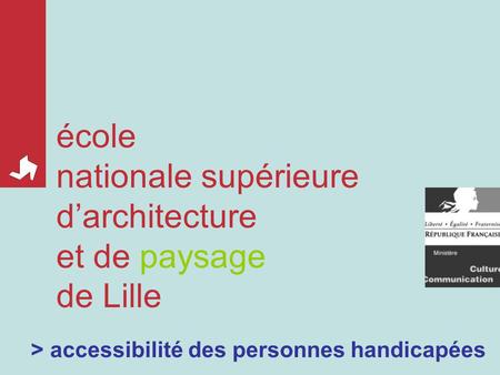 > accessibilité des personnes handicapées école nationale supérieure darchitecture et de paysage de Lille.