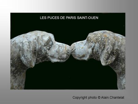LES PUCES DE PARIS SAINT-OUEN Copyright photo © Alain.Chantelat.