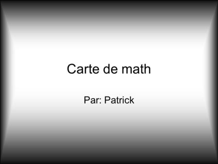 Carte de math Par: Patrick.