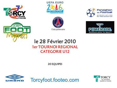 le 28 Février 2010 Torcyfoot.footeo.com 1er TOURNOI REGIONAL