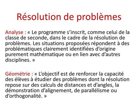 Résolution de problèmes Analyse : « Le programme sinscrit, comme celui de la classe de seconde, dans le cadre de la résolution de problèmes. Les situations.