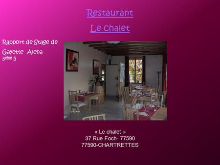 Restaurant Le chalet Rapport de Stage de Gayette  Alena  3ème 5