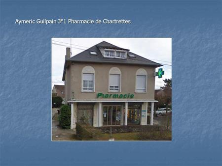 Aymeric Guilpain 3°1 Pharmacie de Chartrettes