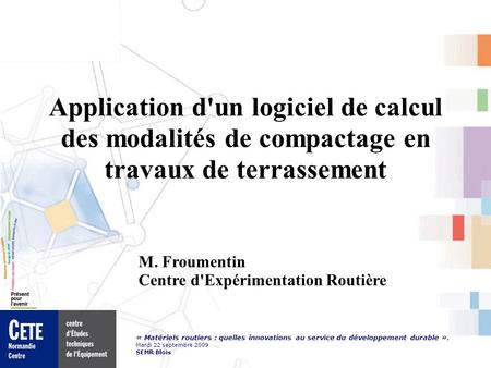 Application d'un logiciel de calcul des modalités de compactage en travaux de terrassement M. Froumentin Centre d'Expérimentation Routière.