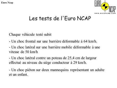 Les tests de l'Euro NCAP Chaque véhicule testé subit