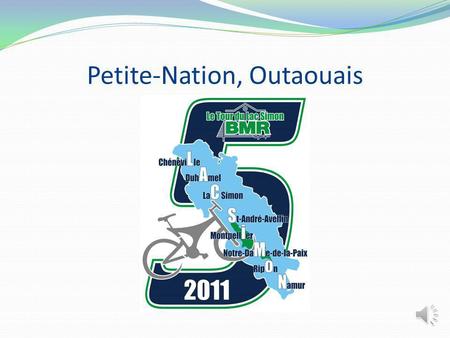 Petite-Nation, Outaouais Où ? Regroupement des municipalités de: Chénéville Duhamel Lac-Simon.