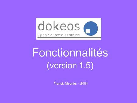 Fonctionnalités (version 1.5) Franck Meunier - 2004.