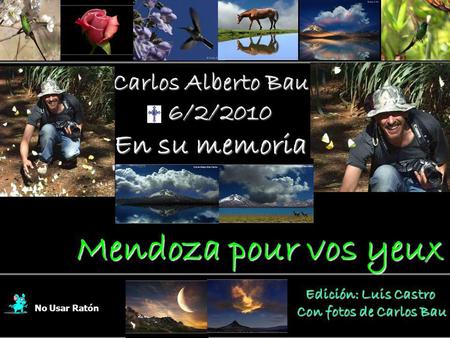 Mendoza pour vos yeux En su memoria Carlos Alberto Bau 6/2/2010