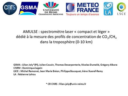 * CR CNRS : lilian.joly@univ-reims.fr AMULSE : spectromètre laser « compact et léger » dédié à la mesure des profils de concentration de CO2/CH4 dans.