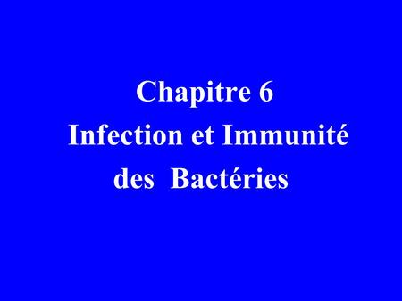 Chapitre 6 Infection et Immunité des Bactéries