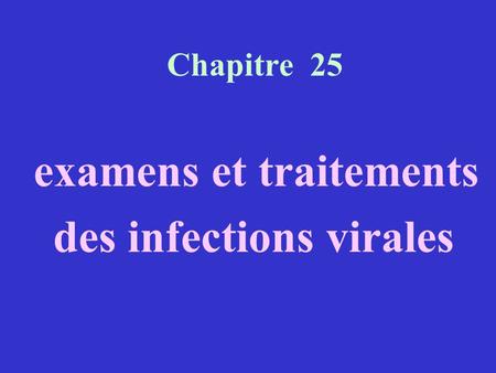 examens et traitements des infections virales
