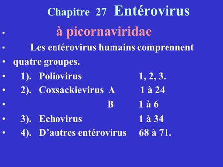 Chapitre 27 Entérovirus quatre groupes. 1). Poliovirus 1, 2, 3.