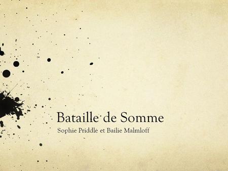 Bataille de Somme Sophie Priddle et Bailie Malmloff.