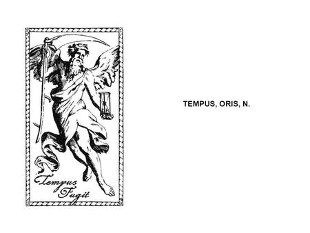 TEMPUS, ORIS, N..