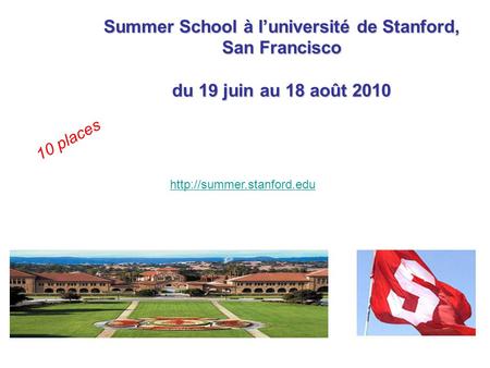 Summer School à luniversité de Stanford, San Francisco du 19 juin au 18 août 2010  10 places.