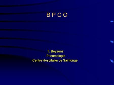B P C O T. Beysens Pneumologie Centre Hospitalier de Saintonge.