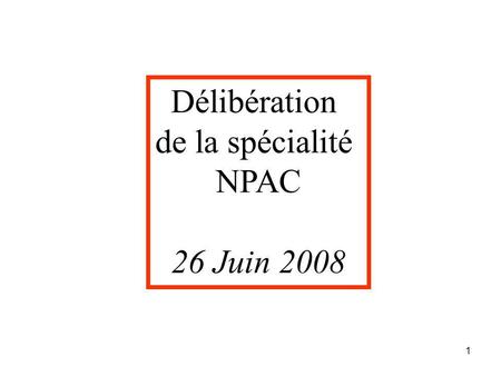 Délibération de la spécialité NPAC 26 Juin 2008.