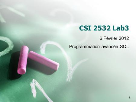 1 CSI 2532 Lab3 6 Février 2012 Programmation avancée SQL.