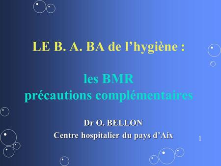 LE B. A. BA de l’hygiène : les BMR précautions complémentaires
