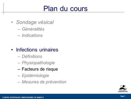 Plan du cours Sondage vésical Infections urinaires Généralités
