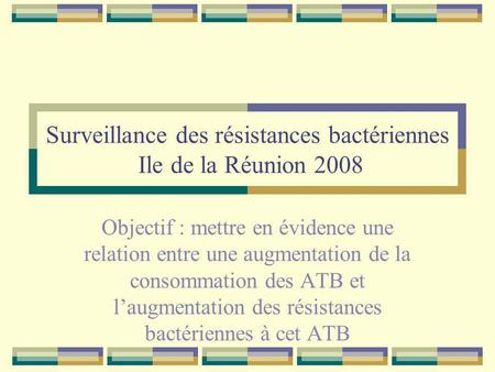 Surveillance des résistances bactériennes Ile de la Réunion 2008