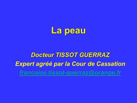 Docteur TISSOT GUERRAZ Expert agréé par la Cour de Cassation